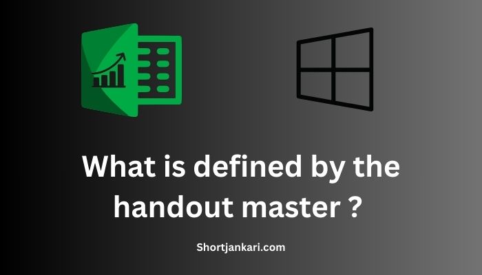 What is defined by the handout master